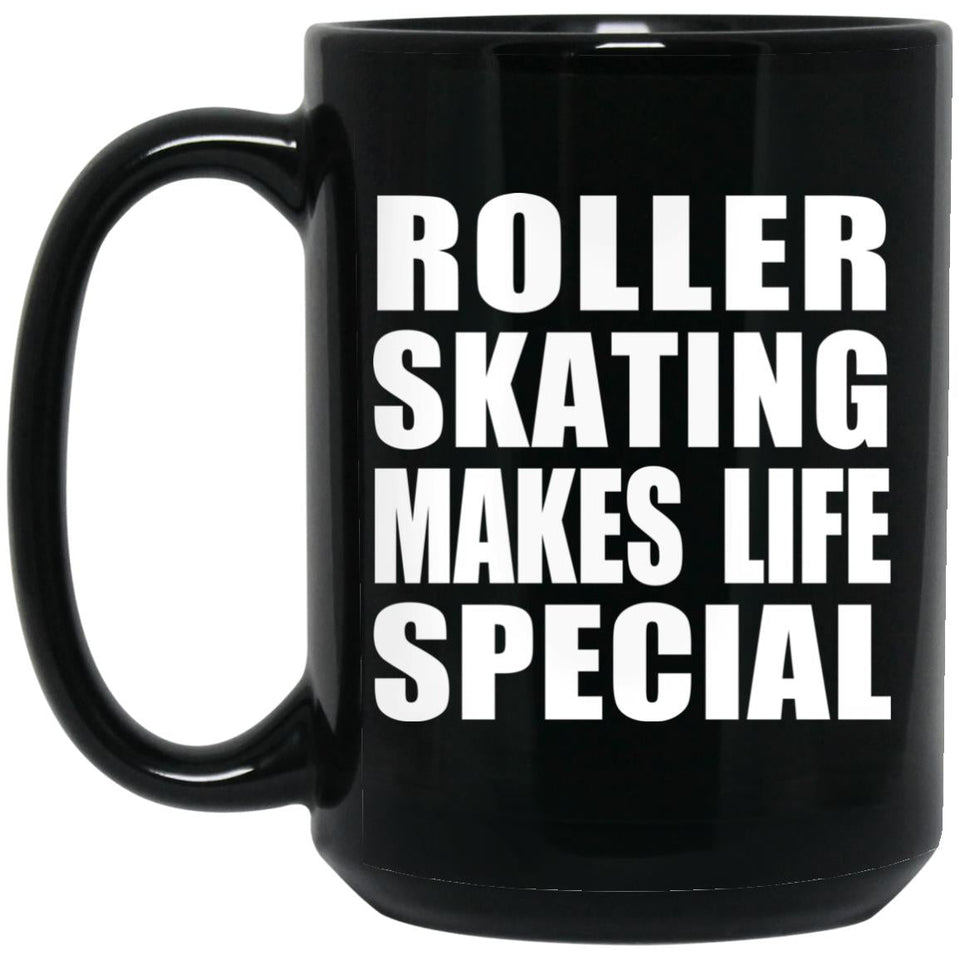 Roller Skating Makes Life Special - 15oz Coffee Mug Black