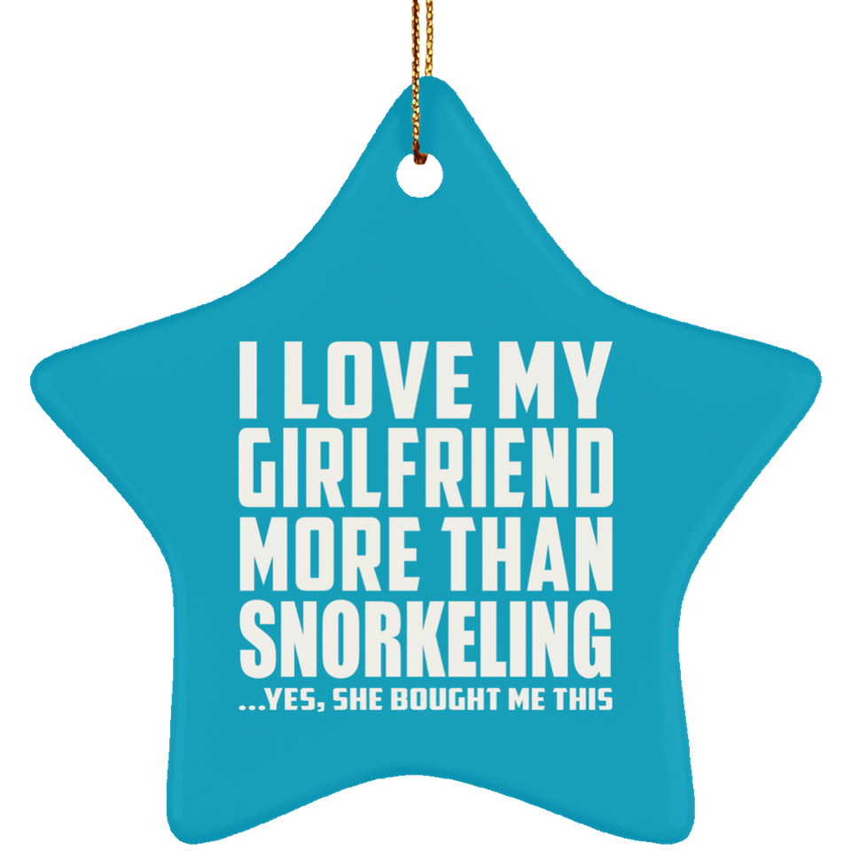 I Love My Girlfriend More Than Snorkeling - Star Ornament