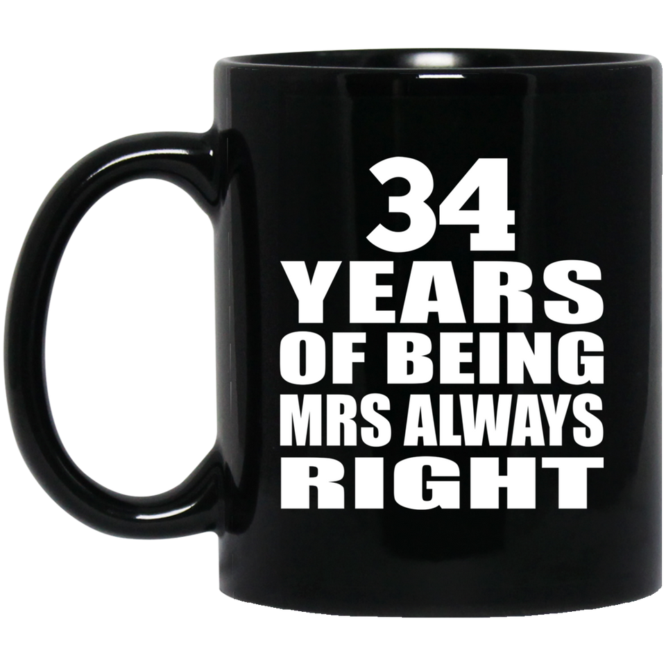 34th Anniversary 34 Years of Being Mrs Always Right - 11oz Coffee Mug Black
