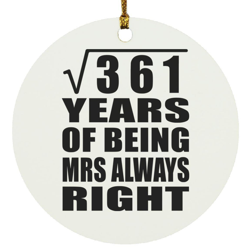 19th Anniversary Square Root of 361 Years Mrs Always Right - Circle Ornament