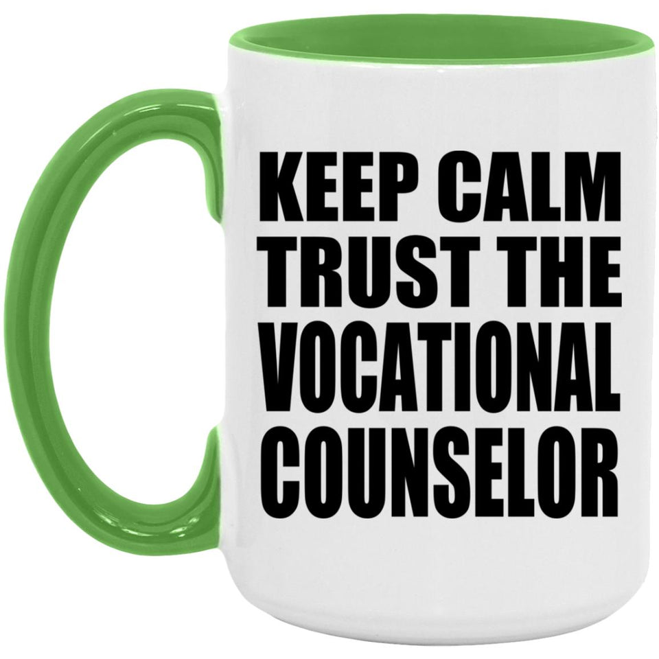 Keep Calm and Trust The Vocational Counselor - 15oz Accent Mug Green