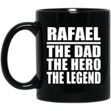 Rafael The Dad The Hero The Legend - 11 Oz Coffee Mug Black