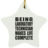 Being Laboratory Technician Makes Life Complete - Star Ornament