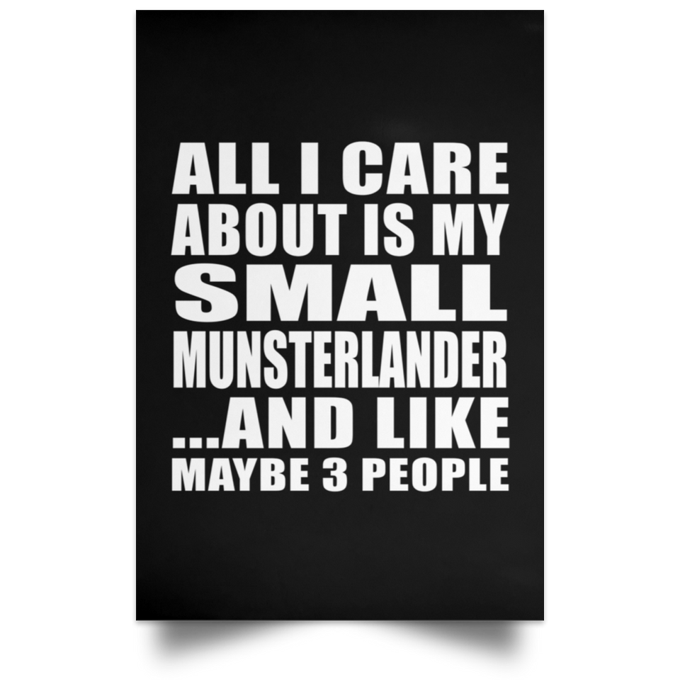 All I Care About Is My Small Munsterlander - Poster Portrait