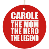 Carole The Mom The Hero The Legend - Circle Ornament