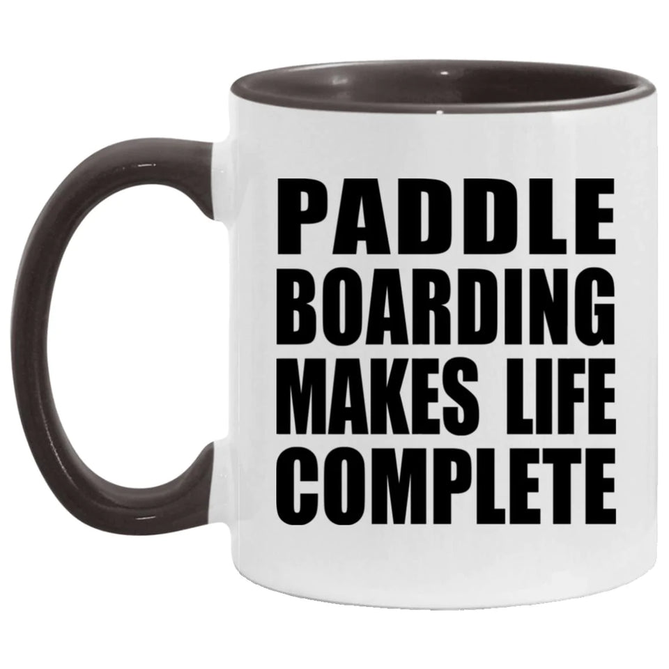 Paddle Boarding Makes Life Complete - 11oz Accent Mug Black