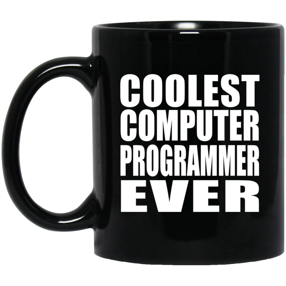 Coolest Computer Programmer Ever - 11 Oz Coffee Mug Black