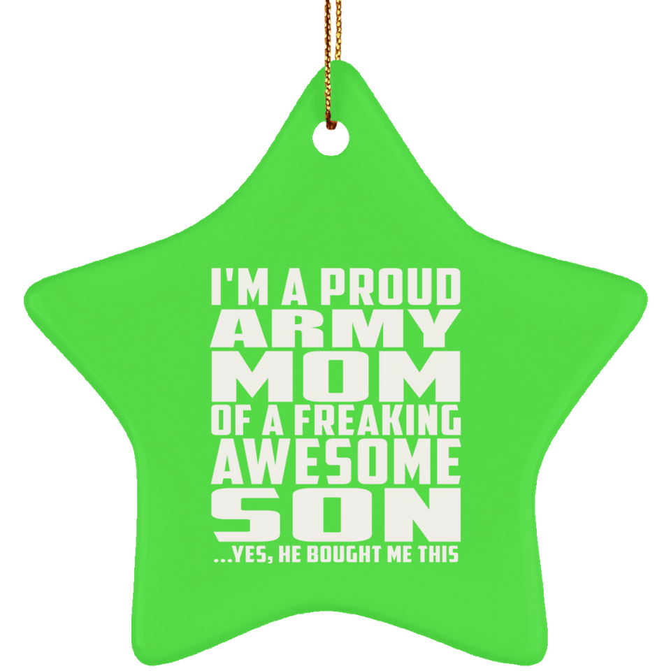 Proud Army Mom Of Awesome Son - Star Ornament