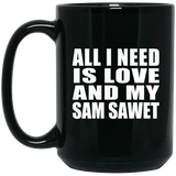 All I Need Is Love And My Sam Sawet - 15 Oz Coffee Mug Black