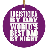 Logistician By Day World's Best Dad By Night - Circle Ornament