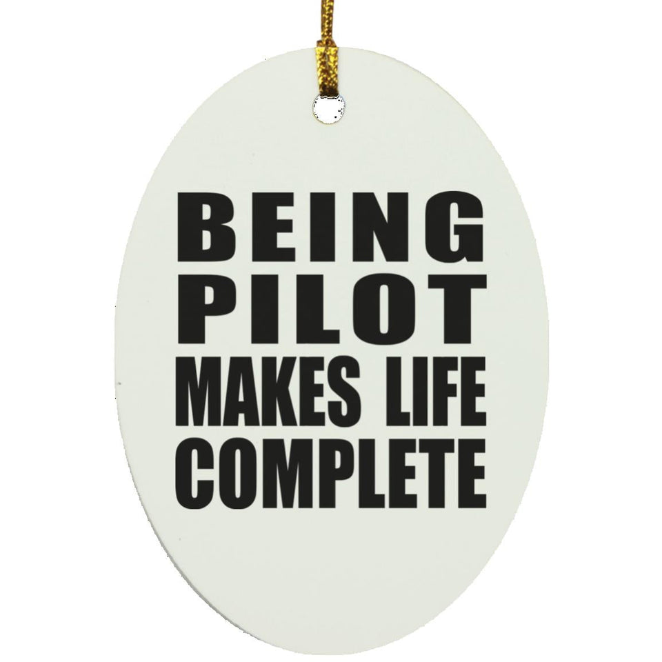 Being Pilot Makes Life Complete - Oval Ornament