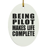 Being Pilot Makes Life Complete - Oval Ornament