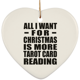 All I Want For Christmas Is More Tarot Card Reading - Heart Ornament