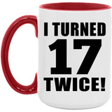 34th Birthday I Turned 17 Twice - 15oz Accent Mug Red