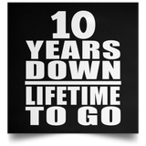 10th Anniversary 10 Years Down Lifetime To Go - Poster Square