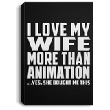 I Love My Wife More Than Animation - Canvas Portrait