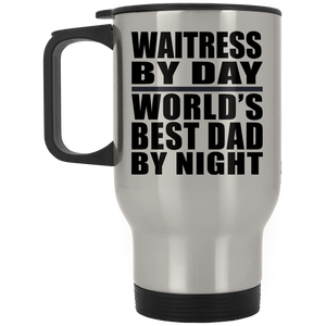 Waitress By Day World's Best Dad By Night - Silver Travel Mug