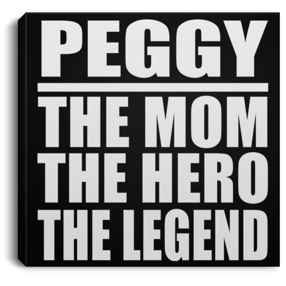 Peggy The Mom The Hero The Legend - Canvas Square