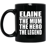 Elaine The Mum The Hero The Legend - 11 Oz Coffee Mug Black