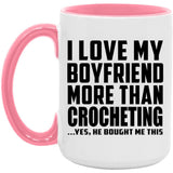 I Love My Boyfriend More Than Crocheting - 15oz Accent Mug Pink