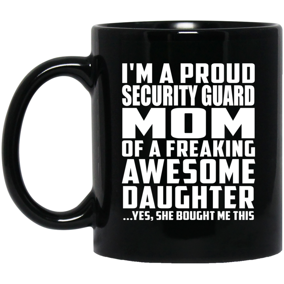 Proud Security Guard Mom Of Awesome Daughter - 11 Oz Coffee Mug Black