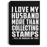 I Love My Husband More Than Collecting Stamps - Canvas Portrait
