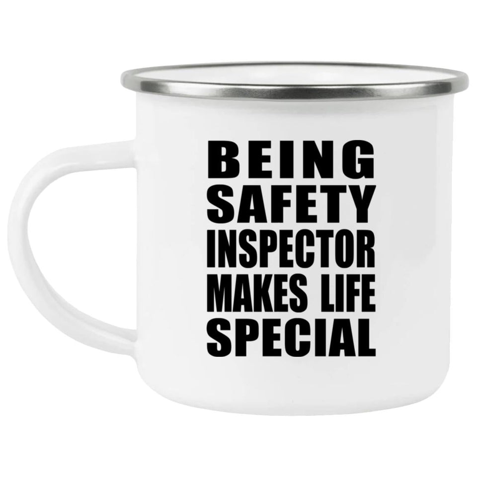 Being Safety Inspector Makes Life Special - 12oz Camping Mug