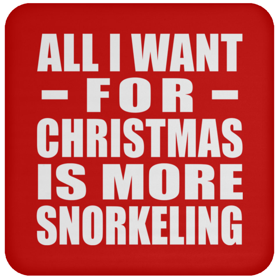 All I Want For Christmas Is More Snorkeling - Coaster