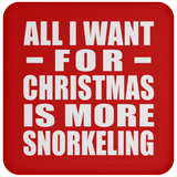 All I Want For Christmas Is More Snorkeling - Coaster