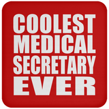 Coolest Medical Secretary Ever - Drink Coaster