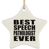 Best Speech Pathologist Ever - Star Ornament