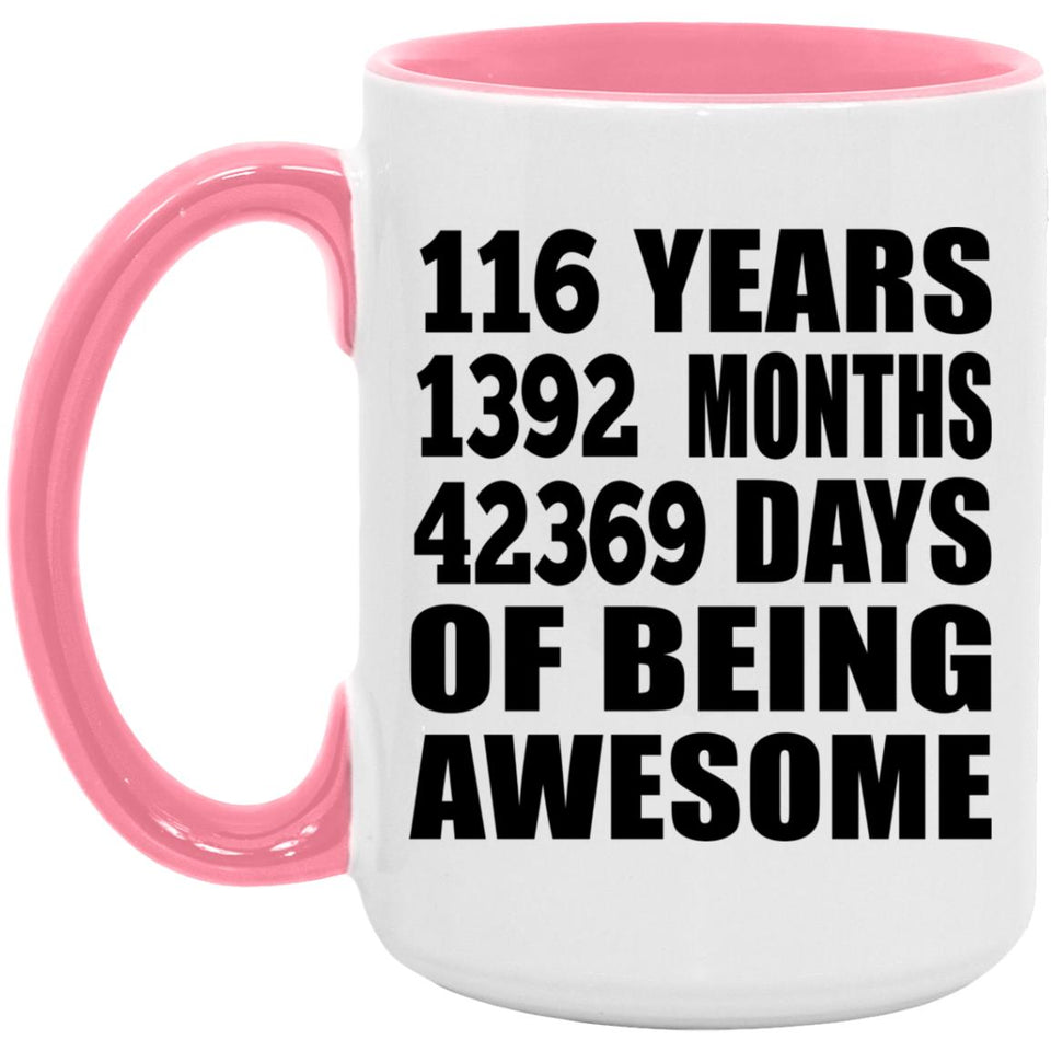 116th Birthday 116 Years 1392 Months 42369 Days Of Awesome - 15oz Accent Mug Pink