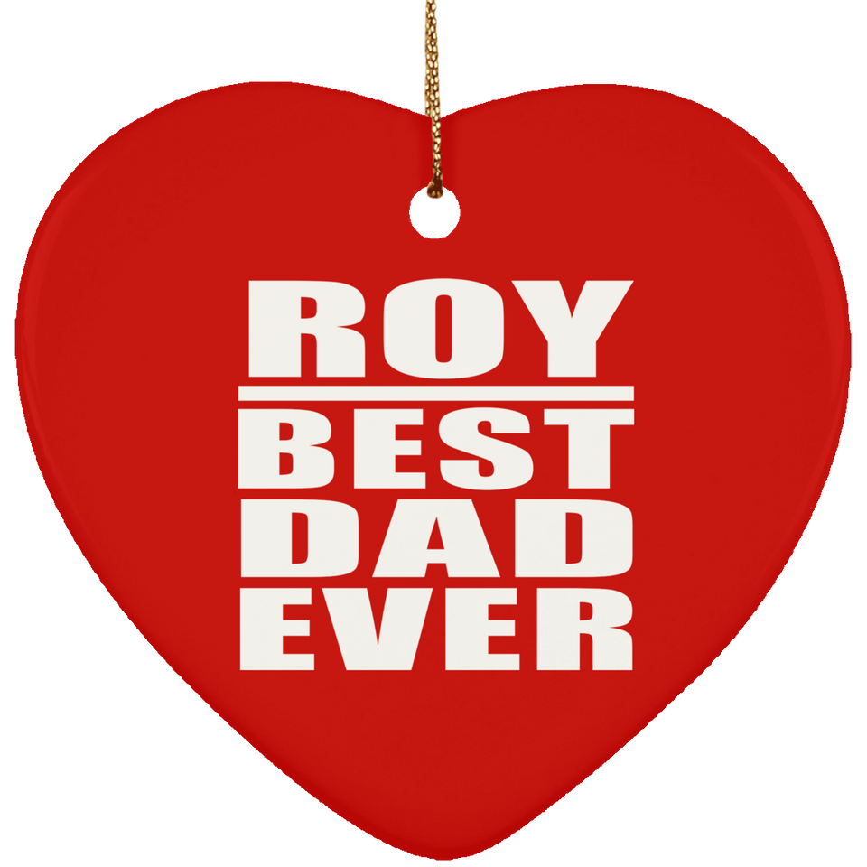 Roy Best Dad Ever - Heart Ornament