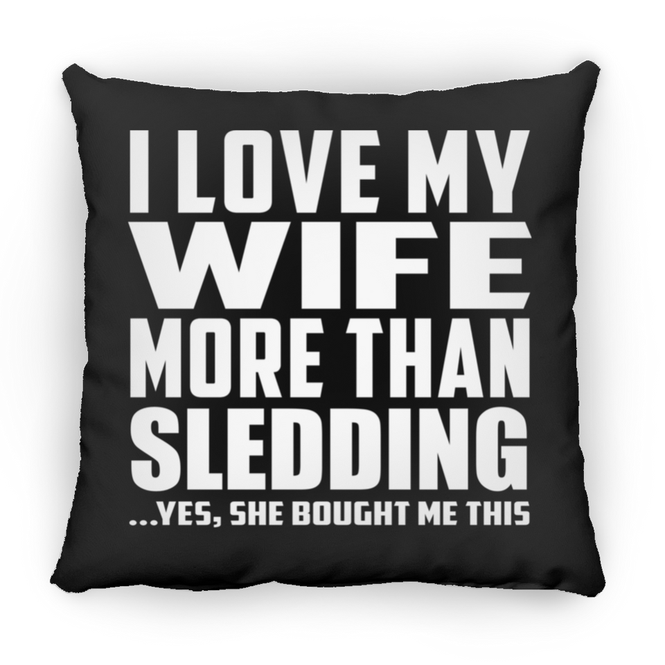 I Love My Wife More Than Sledding - Throw Pillow Black