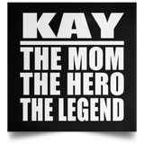Kay The Mom The Hero The Legend - Poster Square