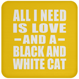 All I Need Is Love And A Black And White Cat - Drink Coaster