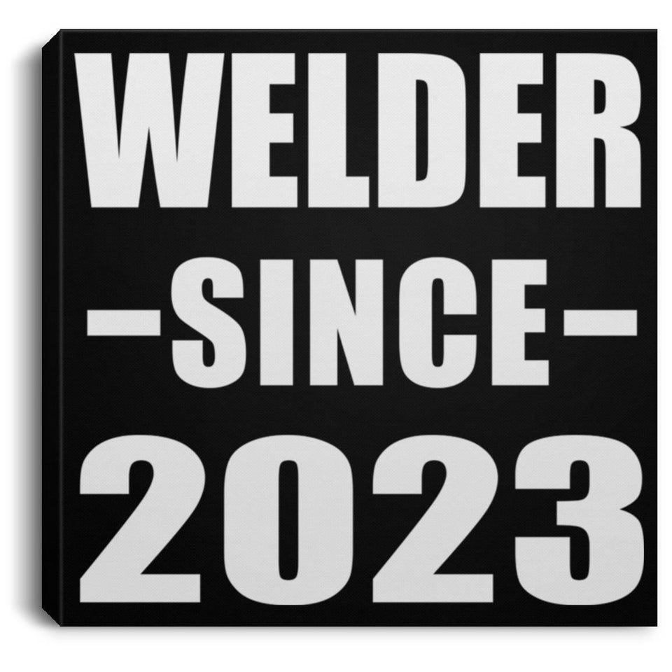 Welder Since 2023 - Canvas Square