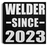 Welder Since 2023 - Canvas Square