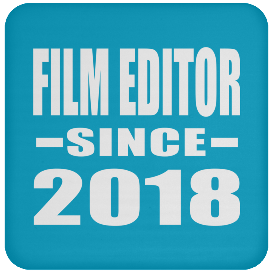 Film Editor Since 2018 - Drink Coaster