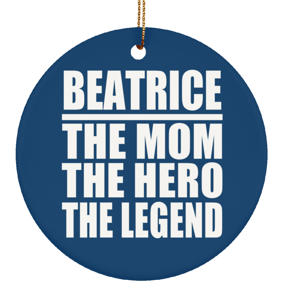 Beatrice The Mom The Hero The Legend - Circle Ornament