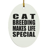Cat Breeding Makes Life Special - Oval Ornament