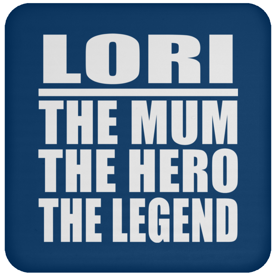 Lori The Mum The Hero The Legend - Drink Coaster