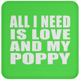 All I Need Is Love And My Poppy - Drink Coaster