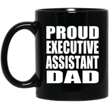 Proud Executive Assistant Dad - 11oz Coffee Mug Black
