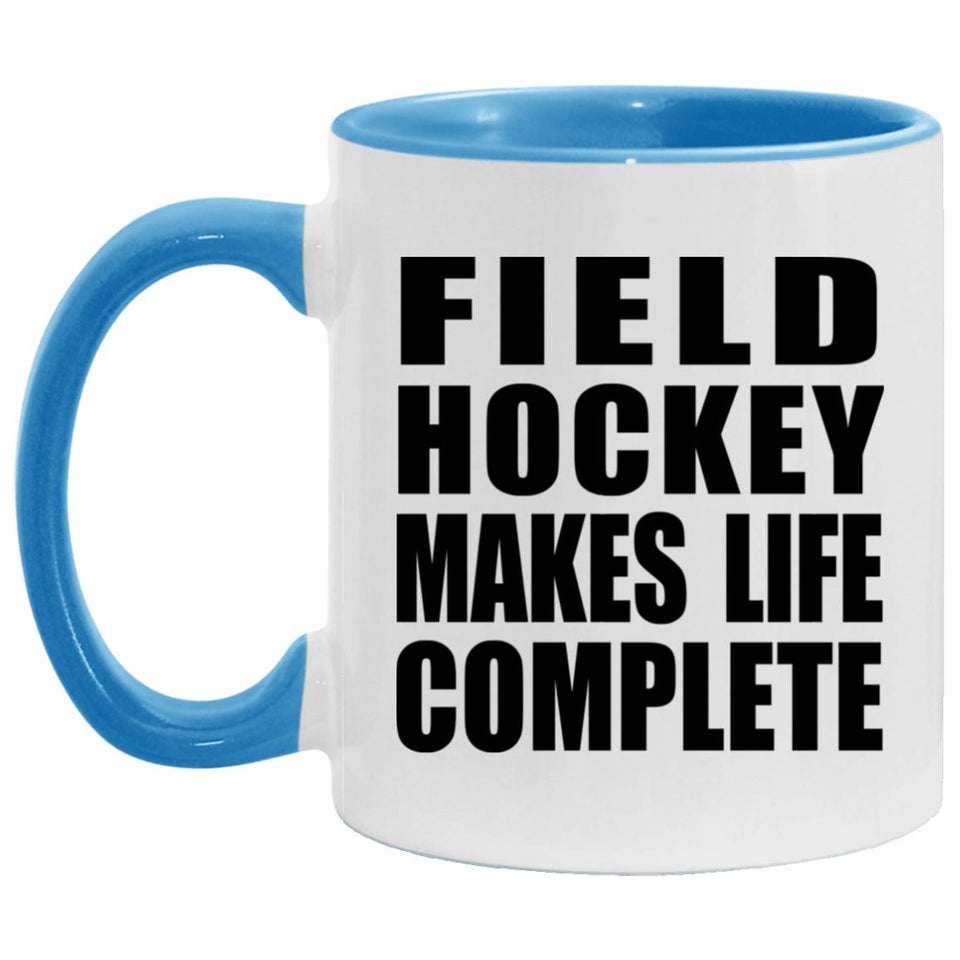 Field Hockey Makes Life Complete - 11oz Accent Mug Blue