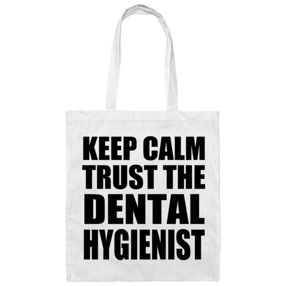 Keep Calm and Trust The Dental Hygienist - Tote Bag White