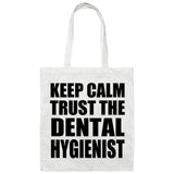 Keep Calm and Trust The Dental Hygienist - Tote Bag White