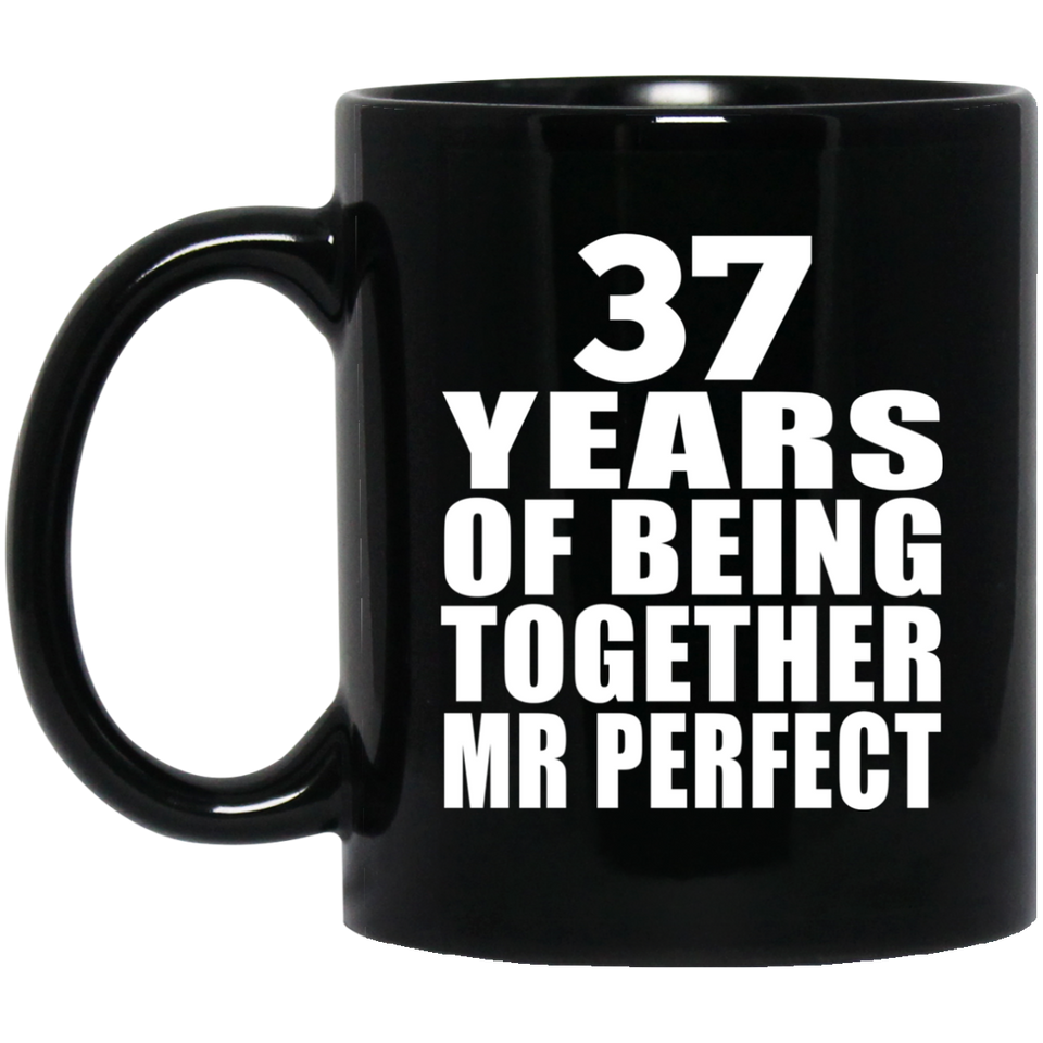 37th Anniversary 37 Years Of Being Mr Perfect - 11 Oz Coffee Mug Black
