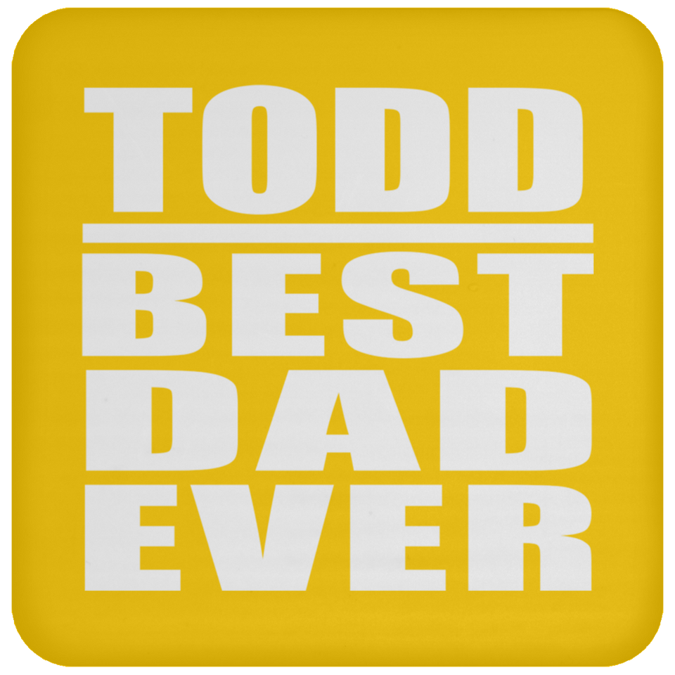 Todd Best Dad Ever - Drink Coaster