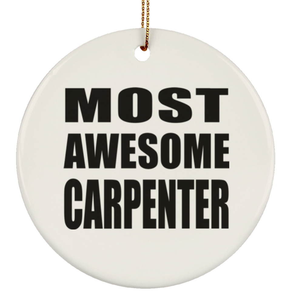 Most Awesome Carpenter - Circle Ornament
